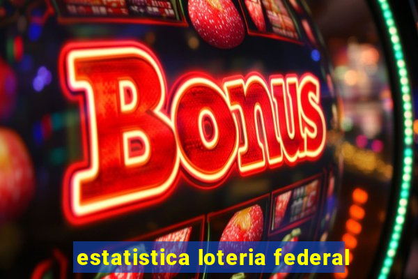 estatistica loteria federal